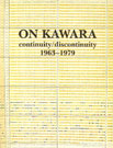 ON KAWARA continuity/discontinuity 1963-1979 ON KAWARA continuity/discontinuity 1963-1979