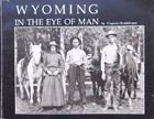WYOMING IN THE EYE OF MAN WYOMING IN THE EYE OF MAN